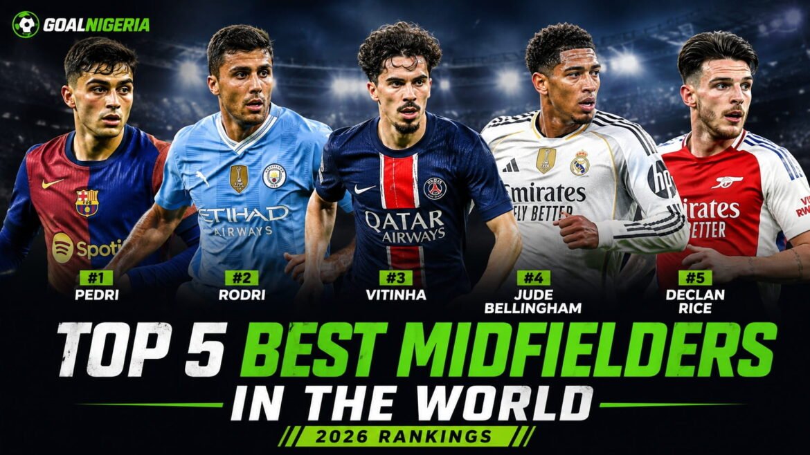 Top 5 best midfielders in the world in 2026 featuring Pedri, Rodri, Vitinha, Jude Bellingham and Declan Rice